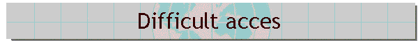 Difficult acces